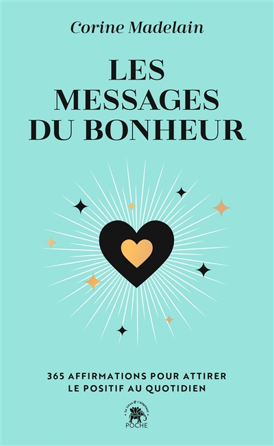 Les messages du bonheur : 365 affirmations pour attirer le positif au quotidien