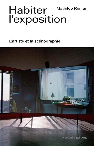 Habiter l'exposition : l'artiste et la scénographie