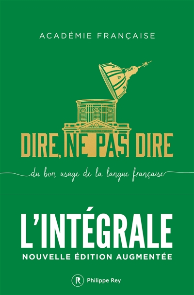 Dire, ne pas dire : du bon usage de la langue française : l'intégrale