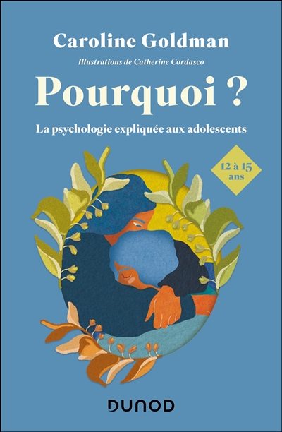 Pourquoi ? : petites leçons de psychologie pour les ados de 12 à 15 ans